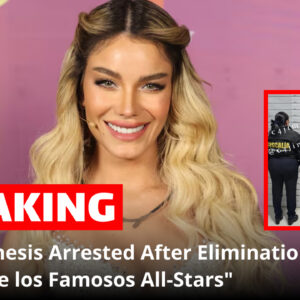 Aleska Génesis Arrested After Elimination from _La Casa de los Famosos All-Stars_