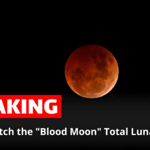 How to Watch the "Blood Moon" Total Lunar Eclipse