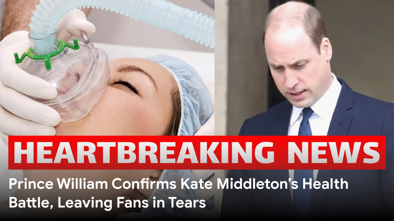 Prince William Confirms Kate Middleton’s Health Battle, Leaving Fans in Tears