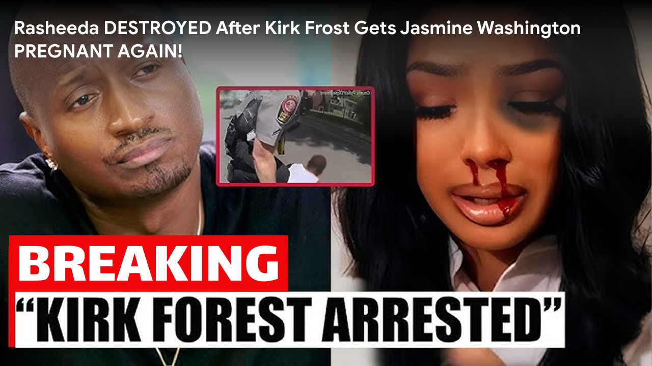 Rasheeda DESTROYED After Kirk Frost Gets Jasmine Washington PREGNANT AGAIN!